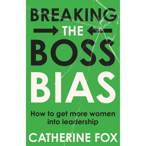Breaking the Boss Bias: How to get more women into leadership