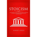 Stoicism: A Philosophical Guide to Life - Including DIY-Exercises on Practical Stoicism for the Realization of Life's Actions