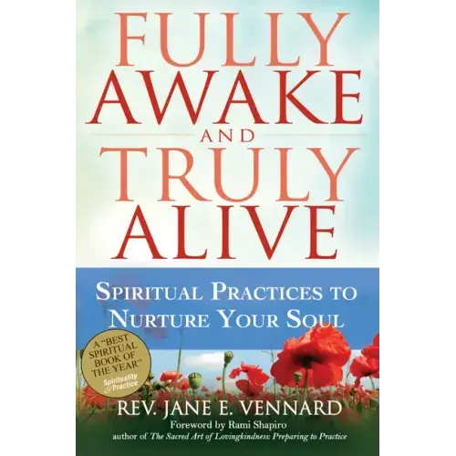 Fully Awake and Truly Alive: Spiritual Practices to Nurture Your Soul