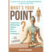 What's Your POINT?: Acupressure, Reflexology, Shiatsu, EFT and Natural Techniques - Complete Guide with 50+ Illustrated Exercises to Improve Body & Mi