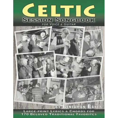 Celtic Session Songbook for Voice and Guitar: 170 Traditional Songs from Ireland, Scotland and Beyond, with large-print lyrics and chords for Guitar