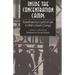 Inside the Concentration Camps: Eyewitness Accounts of Life in Hitler's Death Camps