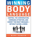 Winning Body Language: Control the Conversation, Command Attention, and Convey the Right Message--Without Saying a Word