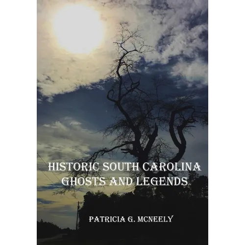 Historic South Carolina Ghosts and Legends
