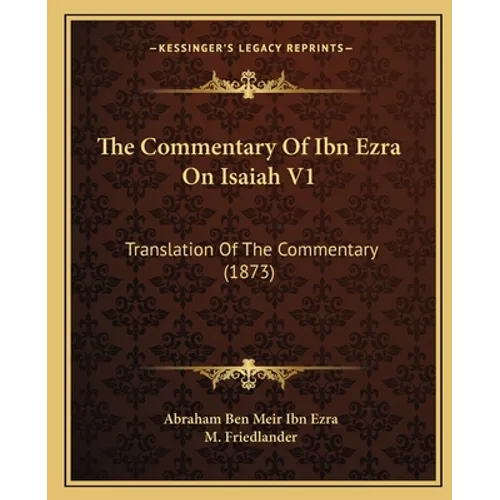 The Commentary Of Ibn Ezra On Isaiah V1: Translation Of The Commentary (1873)