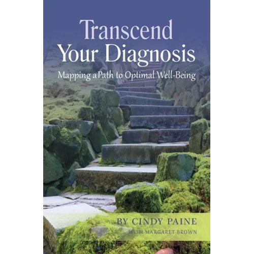 Transcend Your Diagnosis: Mapping A Path to Optimal Well-Being
