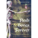 Flesh & Bones Forever: A History of Immortality