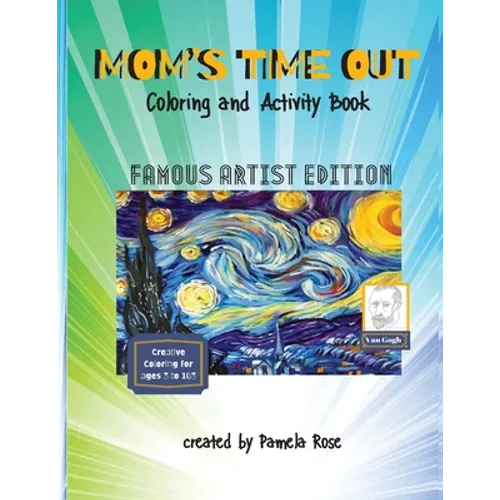 MOM'S TIME OUT - Coloring and Activity Book: Famous Artist Edition