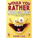 Would You Rather Book For Kids - 300+ Hilarious, Silly, and Challenging Questions To Make You Laugh