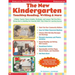 The New Kindergarten: Teaching Reading, Writing & More