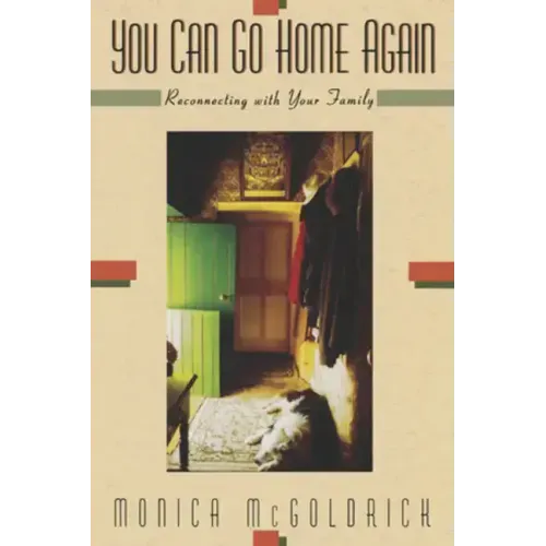 You Can Go Home Again: Reconnecting with Your Family