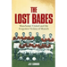 The Lost Babes: Manchester United and the Forgotten Victims of Munich