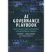 AI Governance Playbook: How to Secure, Control, and Optimize Artificial Intelligence Initiatives