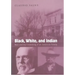 Black, White, and Indian: Race and the Unmaking of an American Family