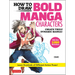 How to Draw Bold Manga Characters: Create Truly Dynamic Manga! Learn Hundreds of Different Action Poses! (Over 1350 Illustrations)