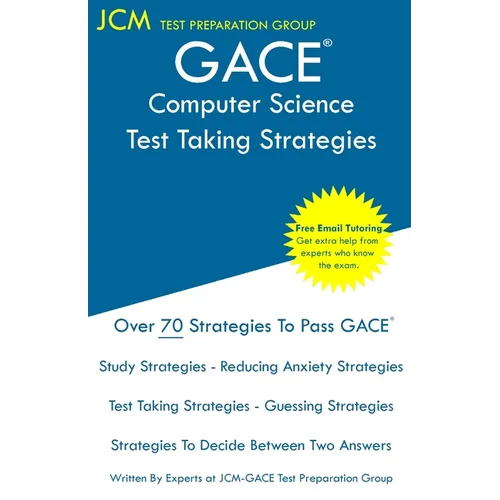 GACE Computer Science - Test Taking Strategies: GACE 555 - Free Online Tutoring - New 2020 Edition - The latest strategies to pass your exam.