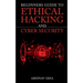 Beginners Guide To Ethical Hacking And Cyber Security
