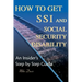 How to Get SSI & Social Security Disability: An Insider's Step by Step Guide