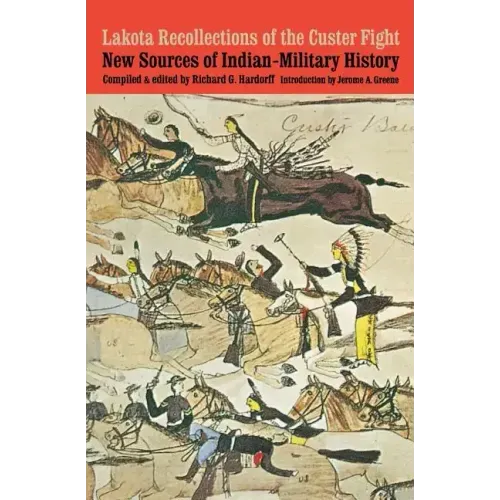 Lakota Recollections of the Custer Fight: New Sources of Indian-Military History