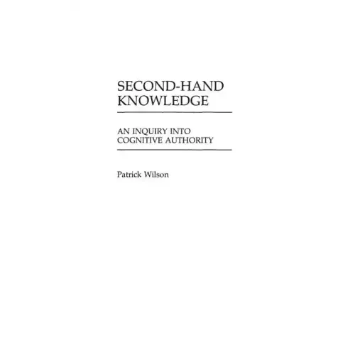 Second-Hand Knowledge: An Inquiry into Cognitive Authority