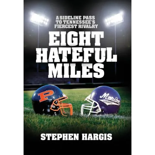 Eight Hateful Miles: A Sideline Pass to Tennessee's Fiercest Rivalry