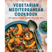 Vegetarian Mediterranean Cookbook: 125+ Simple, Healthy Recipes for Living Well