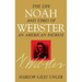 Noah Webster: The Life and Times of an American Patriot