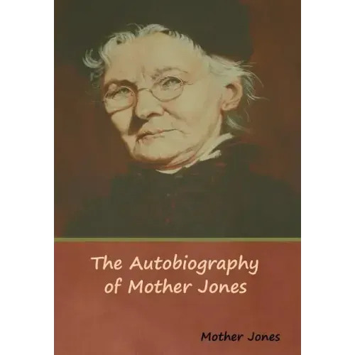 The Autobiography of Mother Jones