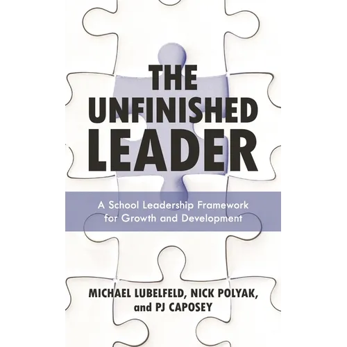 The Unfinished Leader: A School Leadership Framework for Growth and Development