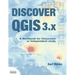 Discover QGIS 3.x: A Workbook for Classroom or Independent Study