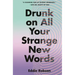 Drunk on All Your Strange New Words