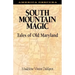 South Mountain Magic: Tales of Old Maryland