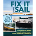 Fix It and Sail: Everything You Need to Know to Buy and Retore a Small Sailboat on a Shoestring
