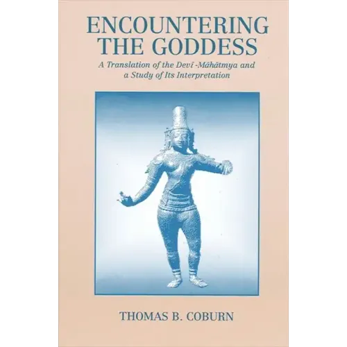 Encountering the Goddess: A Translation of the Devī-Māhātmya and a Study of Its Interpretation