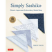 Simply Sashiko: Classic Japanese Embroidery Made Easy (with 36 Actual Size Templates)