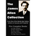 The James Allen Collection: As a Man Thinketh, All These Things Added, the Way of Peace, Above Life's Turmoil, the Eight Pillars of Prosperity