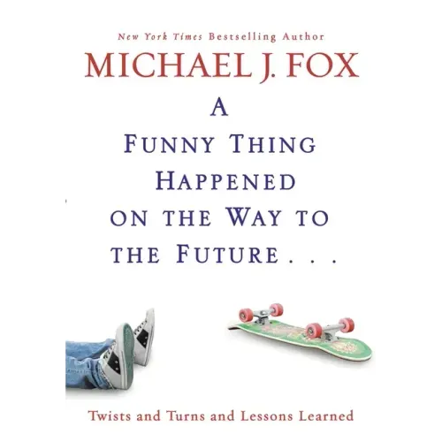 A Funny Thing Happened on the Way to the Future: Twists and Turns and Lessons Learned