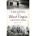 Creating the Black Utopia of Buxton, Iowa