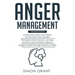 Anger Management: 3 Books in 1 - Guide to Master Your Emotions + Overcome Your Anger using the Mindfulness Approach +Strategies to Master Your Anger i