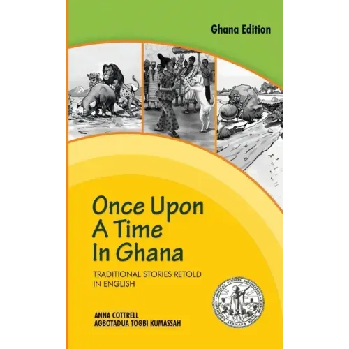Once Upon a Time in Ghana. Traditional Ewe Stories Retold in English