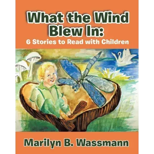 What the Wind Blew in: 6 Stories to Read with Children (New Edition)
