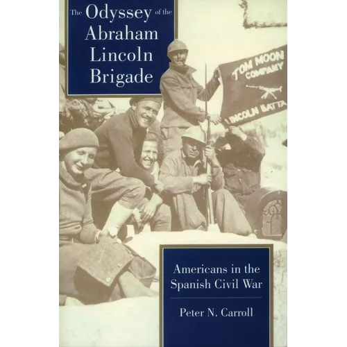 Odyssey of the Abraham Lincoln Brigade: Americans in the Spanish Civil War