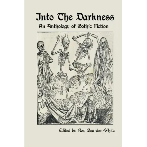 Into The Darkness: An Anthology of Gothic Fiction