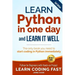Learn Python in One Day and Learn It Well (2nd Edition): Python for Beginners with Hands-on Project. The only book you need to start coding in Python
