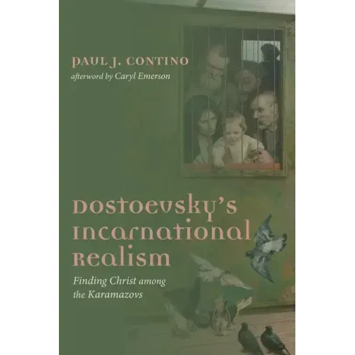Dostoevsky's Incarnational Realism: Finding Christ Among the Karamazovs