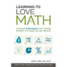 Learning to Love Math: Teaching Strategies That Change Student Attitudes and Get Results