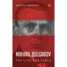 Mikhail Bulgakov: The Life and Times