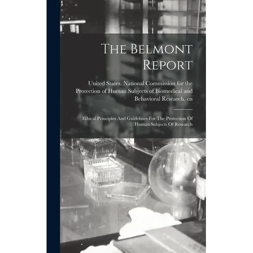 The Belmont Report: Ethical Principles And Guidelines For The Protection Of Human Subjects Of Research
