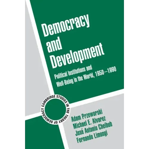 Democracy and Development: Political Institutions and Well-Being in the World, 1950 1990