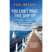 You Can't Make This Ship Up: Business Strategies, Life Lessons, and True Stories from Forty Years at Sea